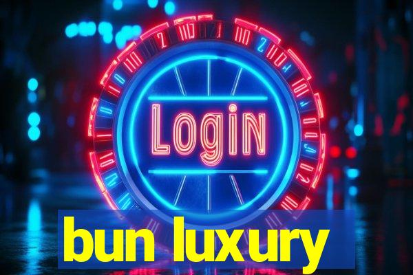 bun luxury