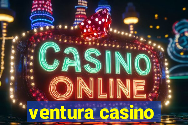 ventura casino