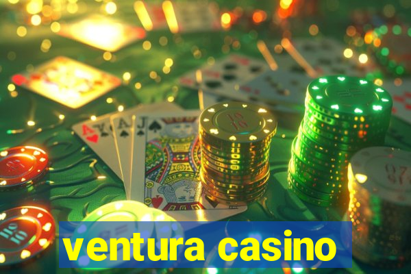 ventura casino