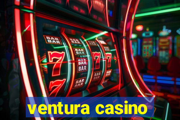 ventura casino