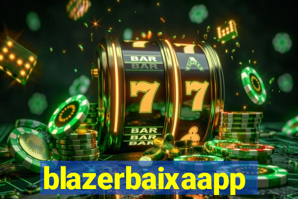 blazerbaixaapp