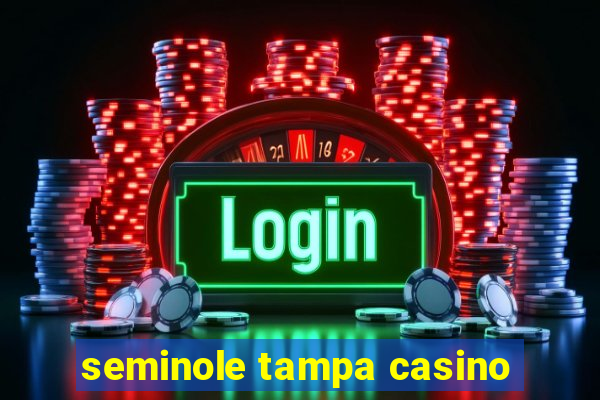 seminole tampa casino