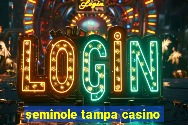 seminole tampa casino