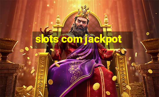 slots com jackpot