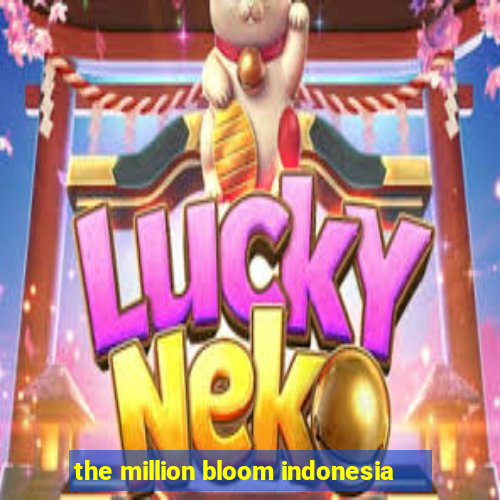 the million bloom indonesia