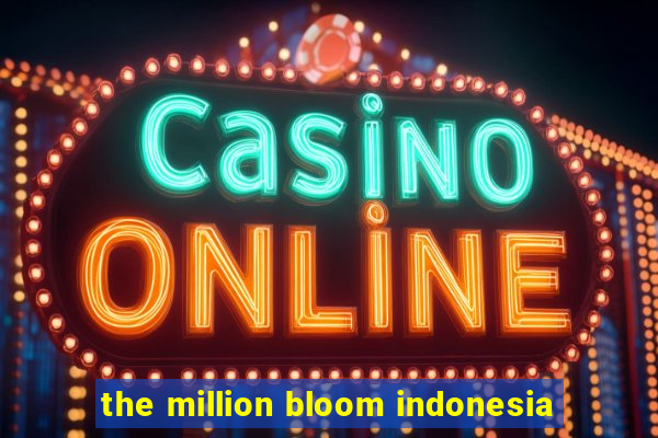 the million bloom indonesia