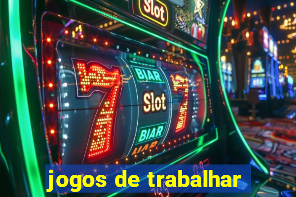 jogos de trabalhar