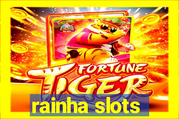 rainha slots