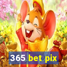 365 bet pix