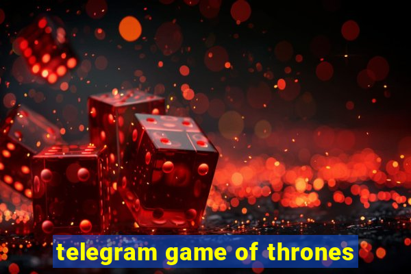 telegram game of thrones