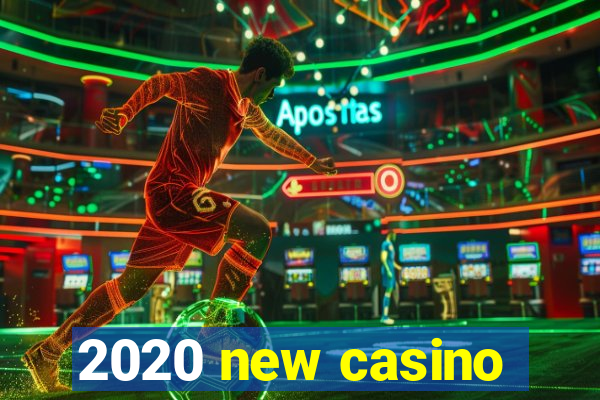 2020 new casino