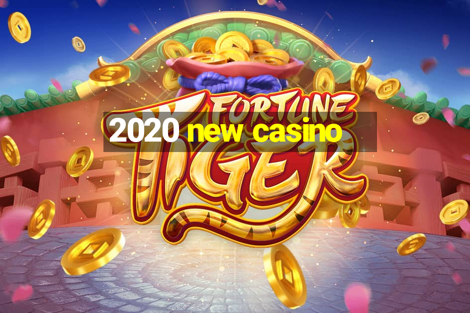 2020 new casino