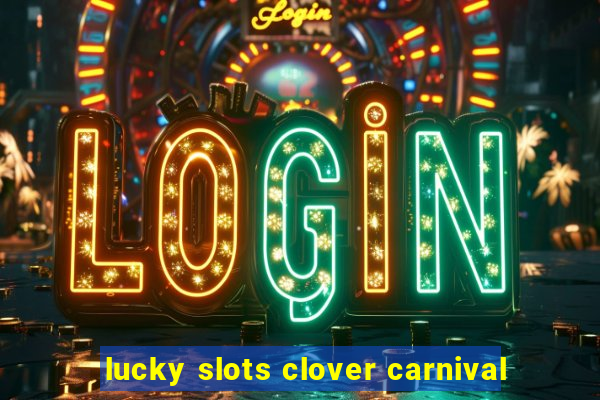 lucky slots clover carnival