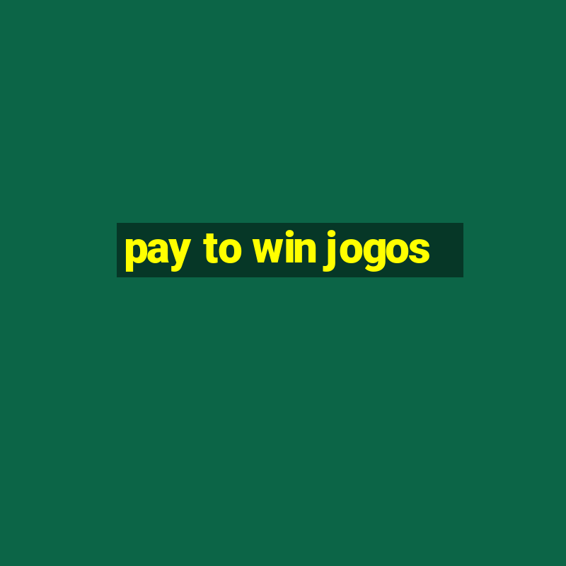 pay to win jogos