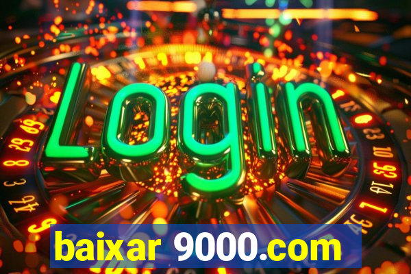 baixar 9000.com