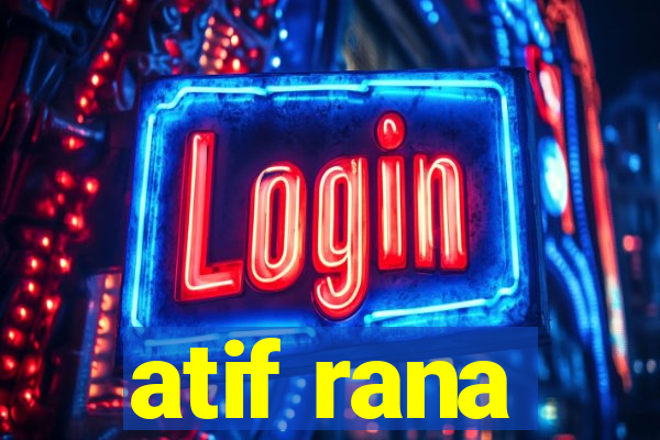 atif rana