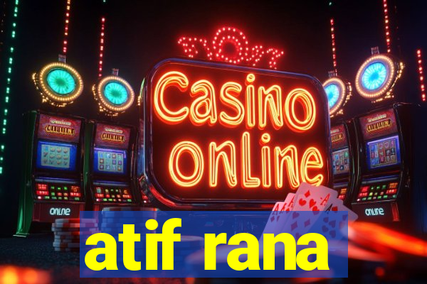 atif rana