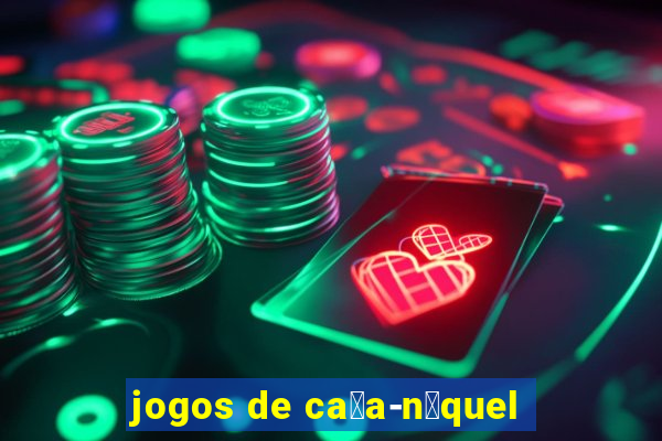 jogos de ca莽a-n铆quel