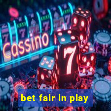 bet fair in play