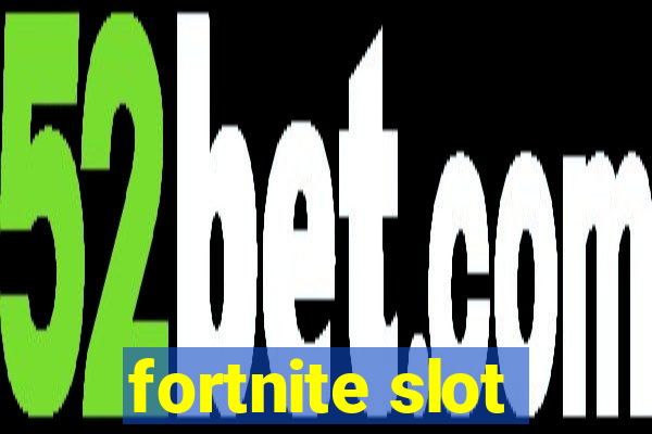 fortnite slot