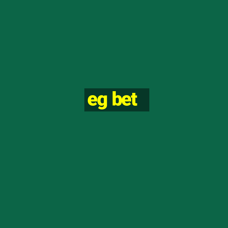 eg bet