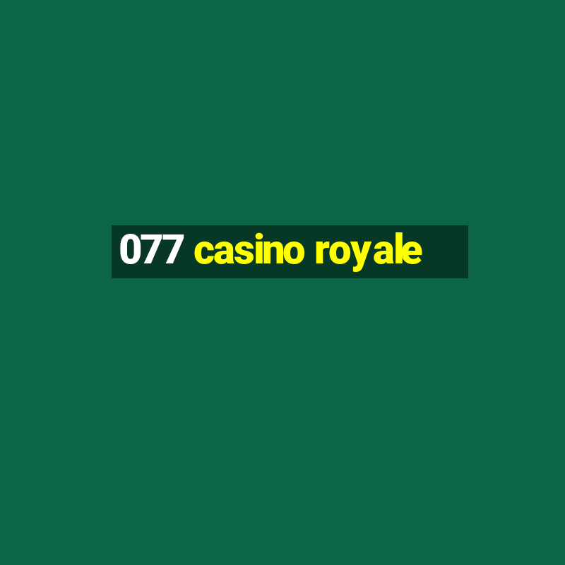 077 casino royale