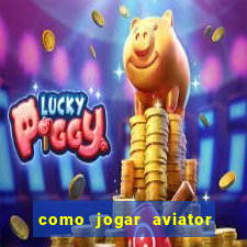 como jogar aviator na betano