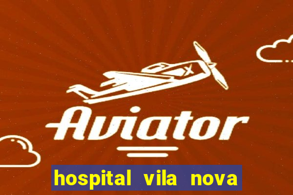 hospital vila nova oftalmologia telefone