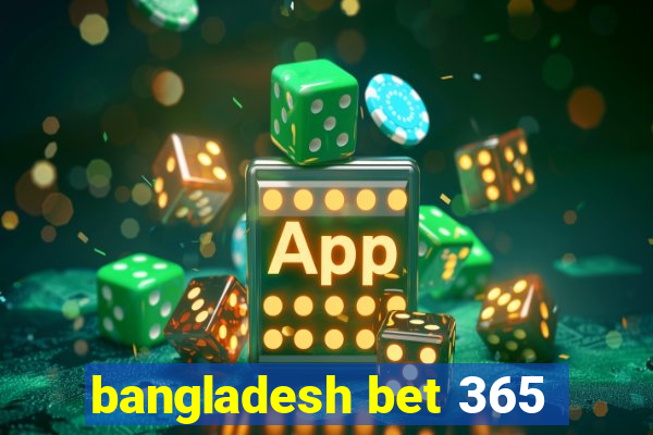 bangladesh bet 365