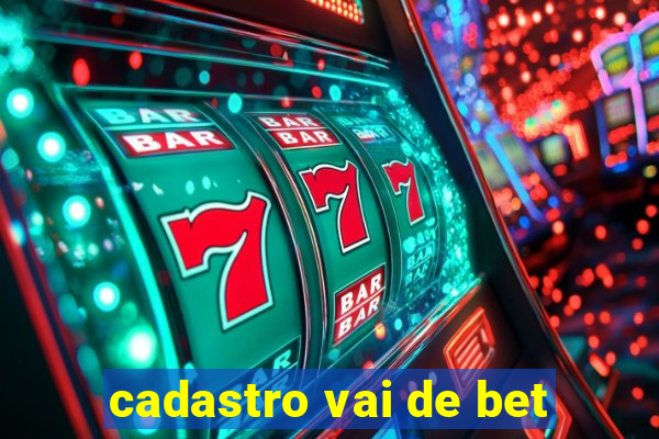 cadastro vai de bet