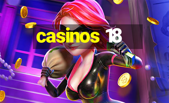 casinos 18