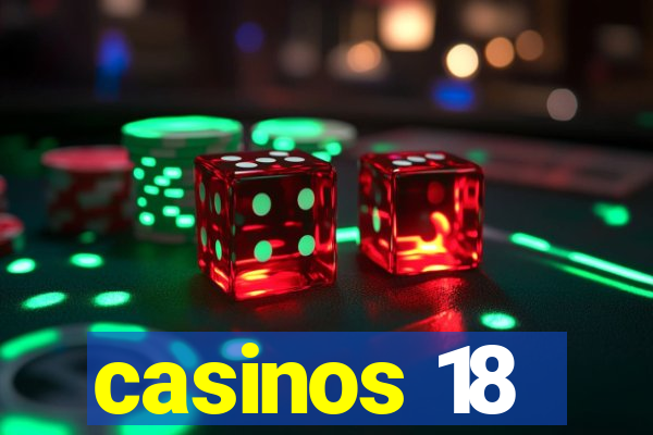 casinos 18