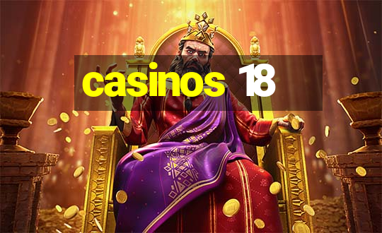 casinos 18