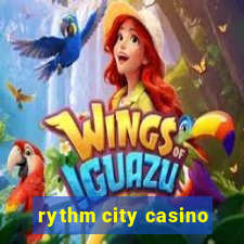 rythm city casino