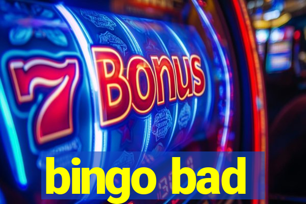 bingo bad