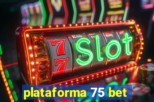 plataforma 75 bet