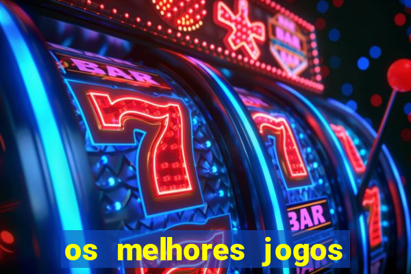 os melhores jogos de slots