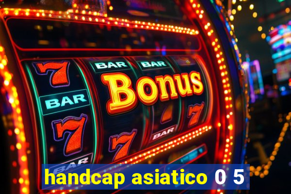 handcap asiatico 0 5