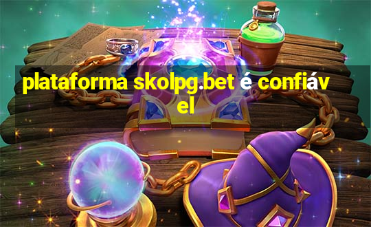 plataforma skolpg.bet é confiável