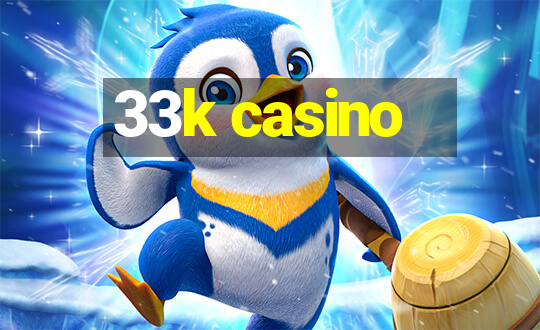 33k casino