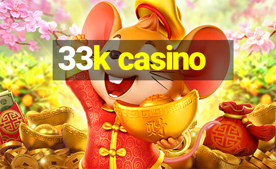 33k casino