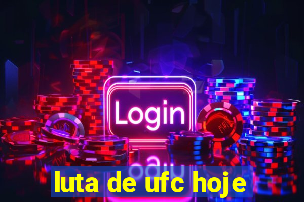 luta de ufc hoje