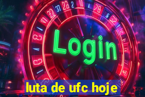 luta de ufc hoje