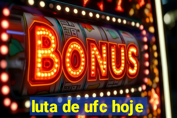 luta de ufc hoje