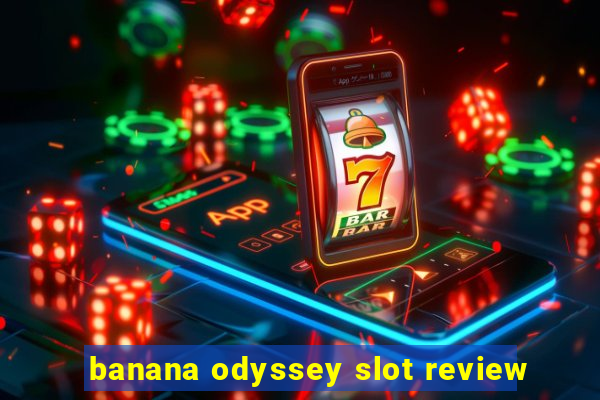 banana odyssey slot review