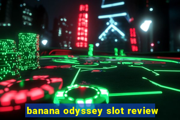 banana odyssey slot review