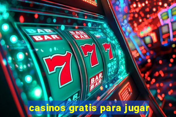 casinos gratis para jugar