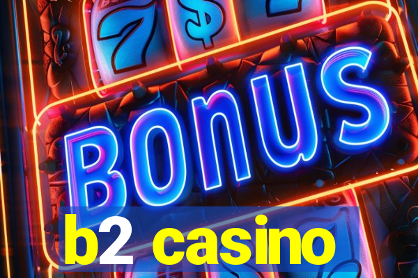 b2 casino