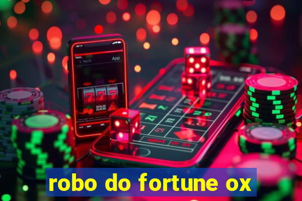 robo do fortune ox