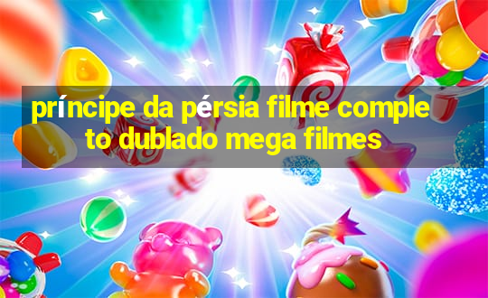 príncipe da pérsia filme completo dublado mega filmes